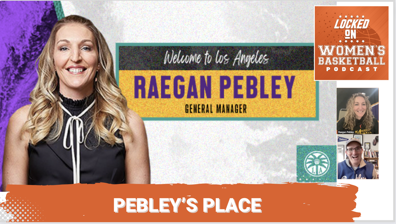 Head shot of Sparks GM Raegan Pebley, with text 'Welcome to Los Angeles, Raegan Pebley, General Manager'. Text below reads "Pebley's Place"